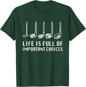 Funny Life Is Full Of Important Choices Golf Lover T-Shirt - T-Shirt | Forest