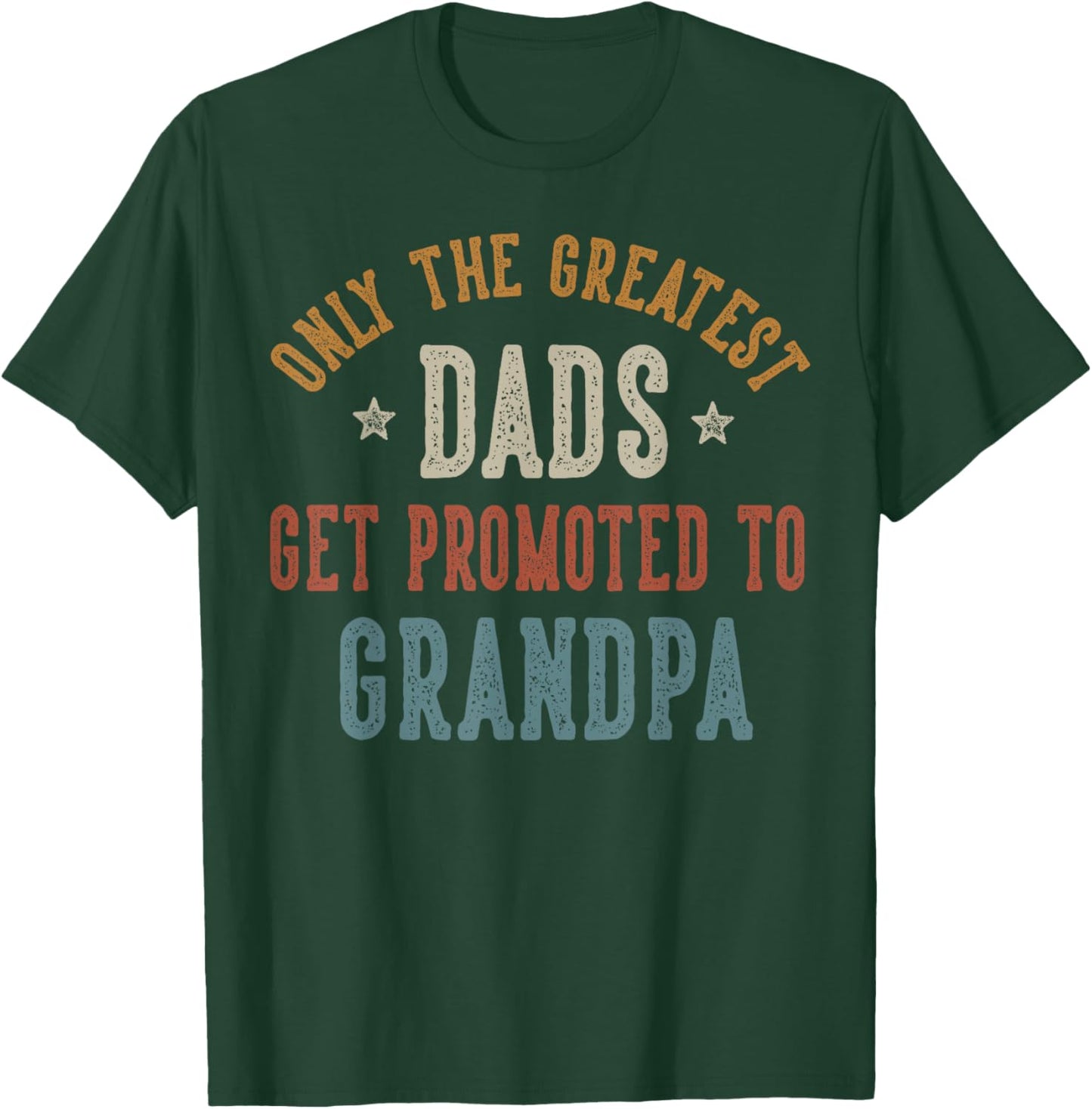 Only The Greatest Dads Get Promoted To Grandpa Father's Day T-Shirt - T-Shirt | Forest