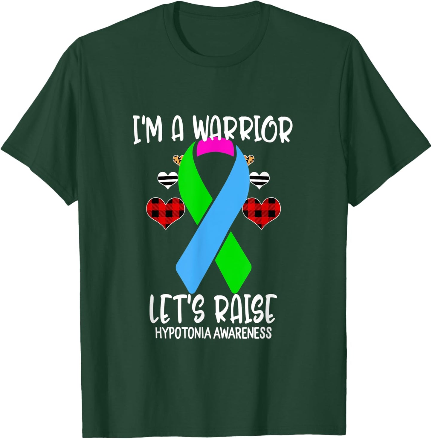 Hypotonia Awareness Ribbon I'm Warrior Let's Raise Support T-Shirt - T-Shirt | Forest