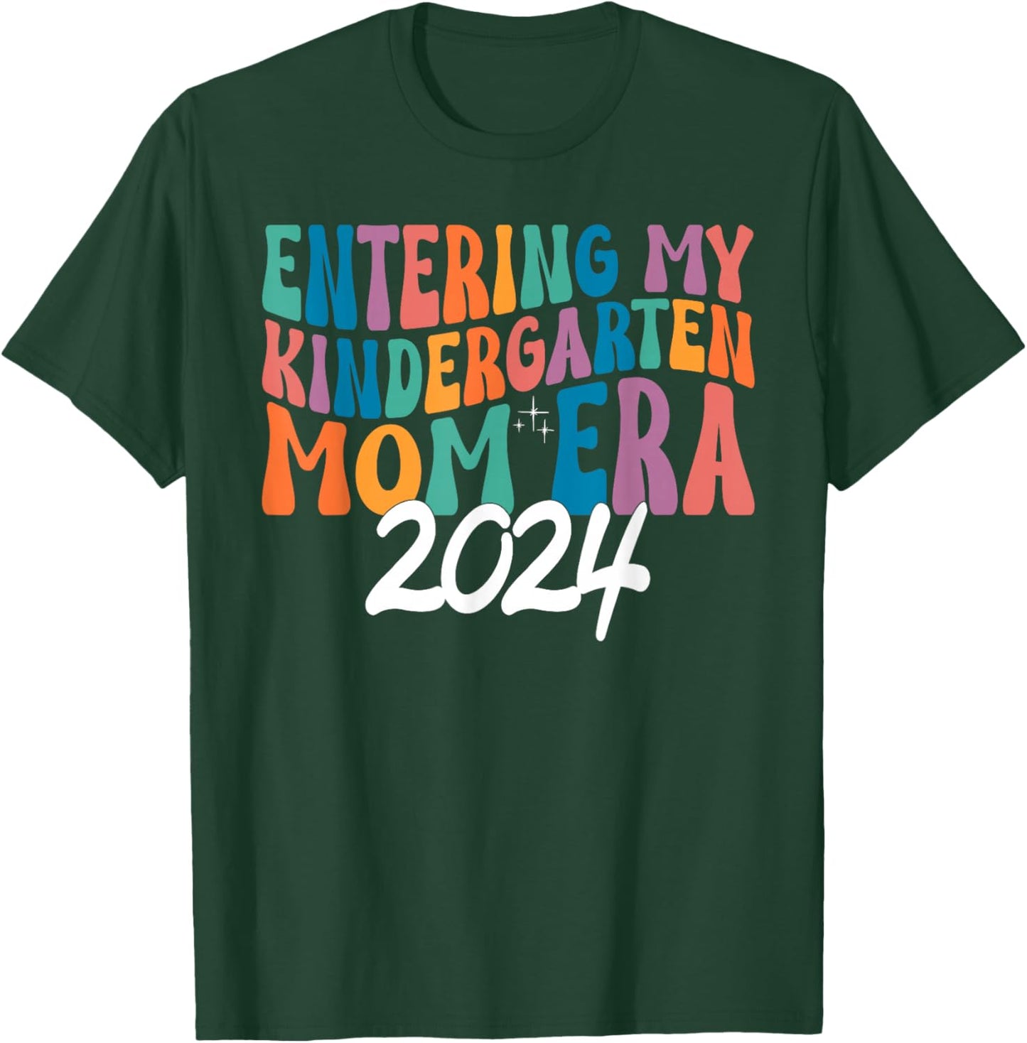Entering My Kindergarten Mom Era 2024 Matching T-Shirt - T-Shirt | Forest