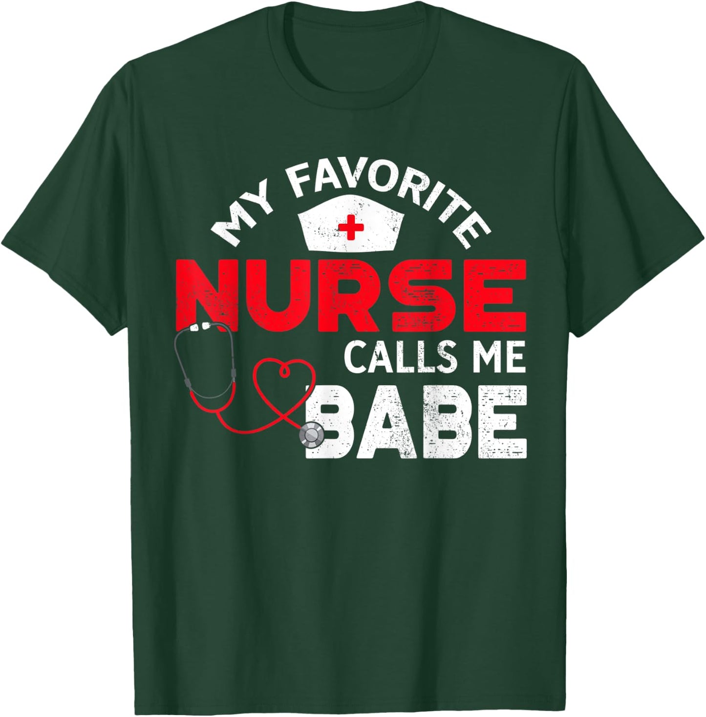 My Favorite Nurse Calls Me Babe Nursing Couple T-Shirt - T-Shirt | Forest