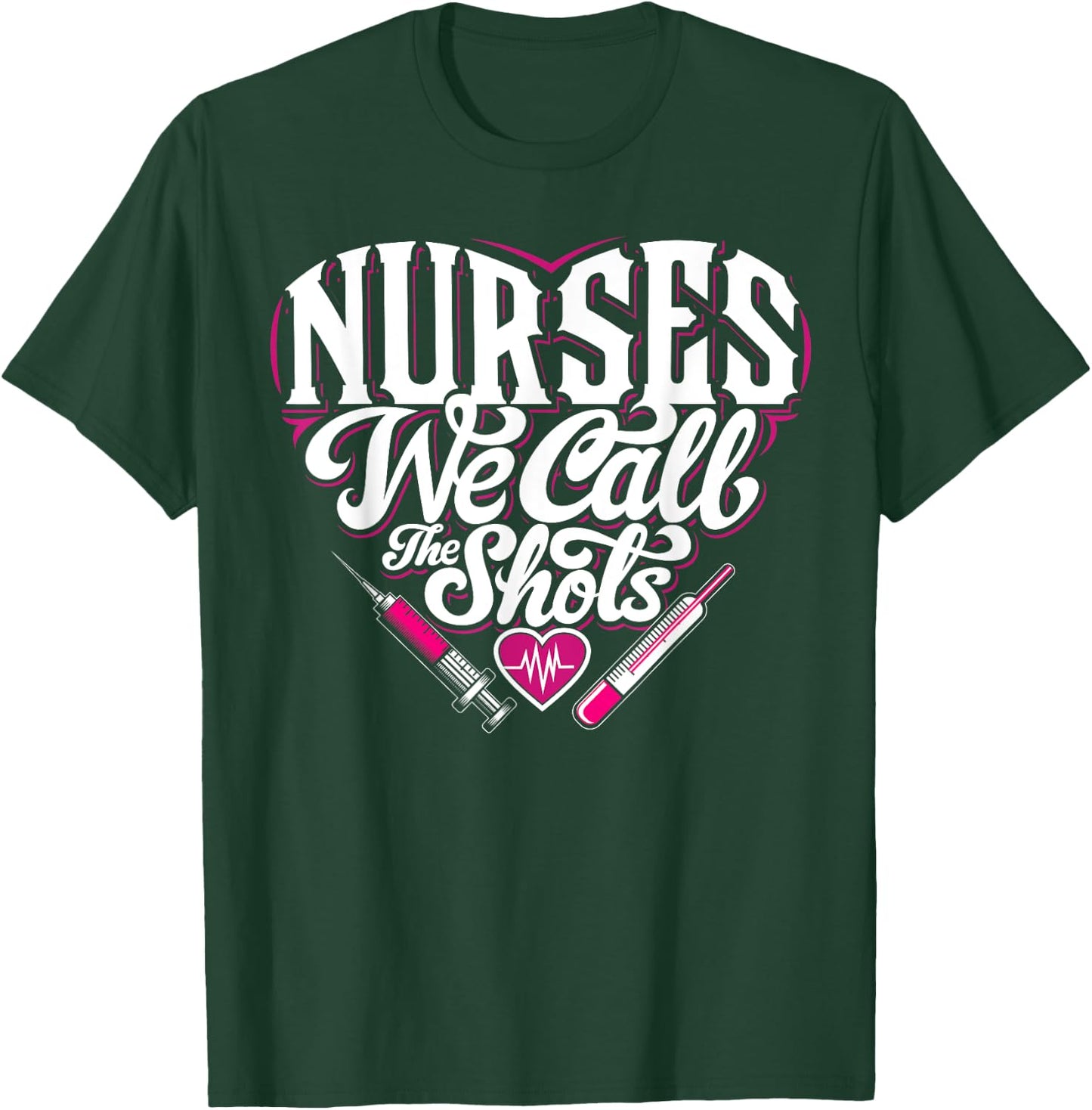 Nurses We Call The Shots Nurse Funny Nursing CNA RN LPN T-Shirt - T-Shirt | Forest