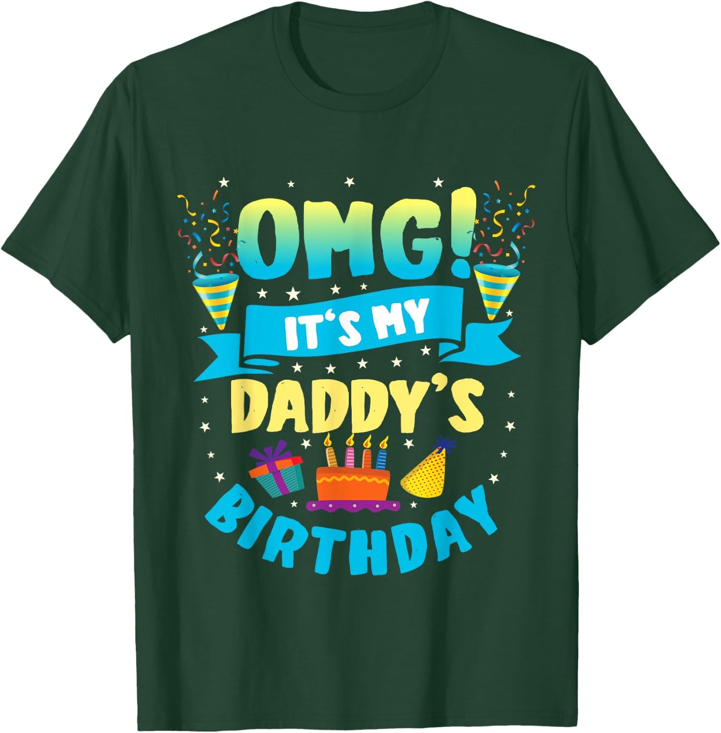 OMG It's My Daddy Birthday T-Shirt - T-Shirt | Forest
