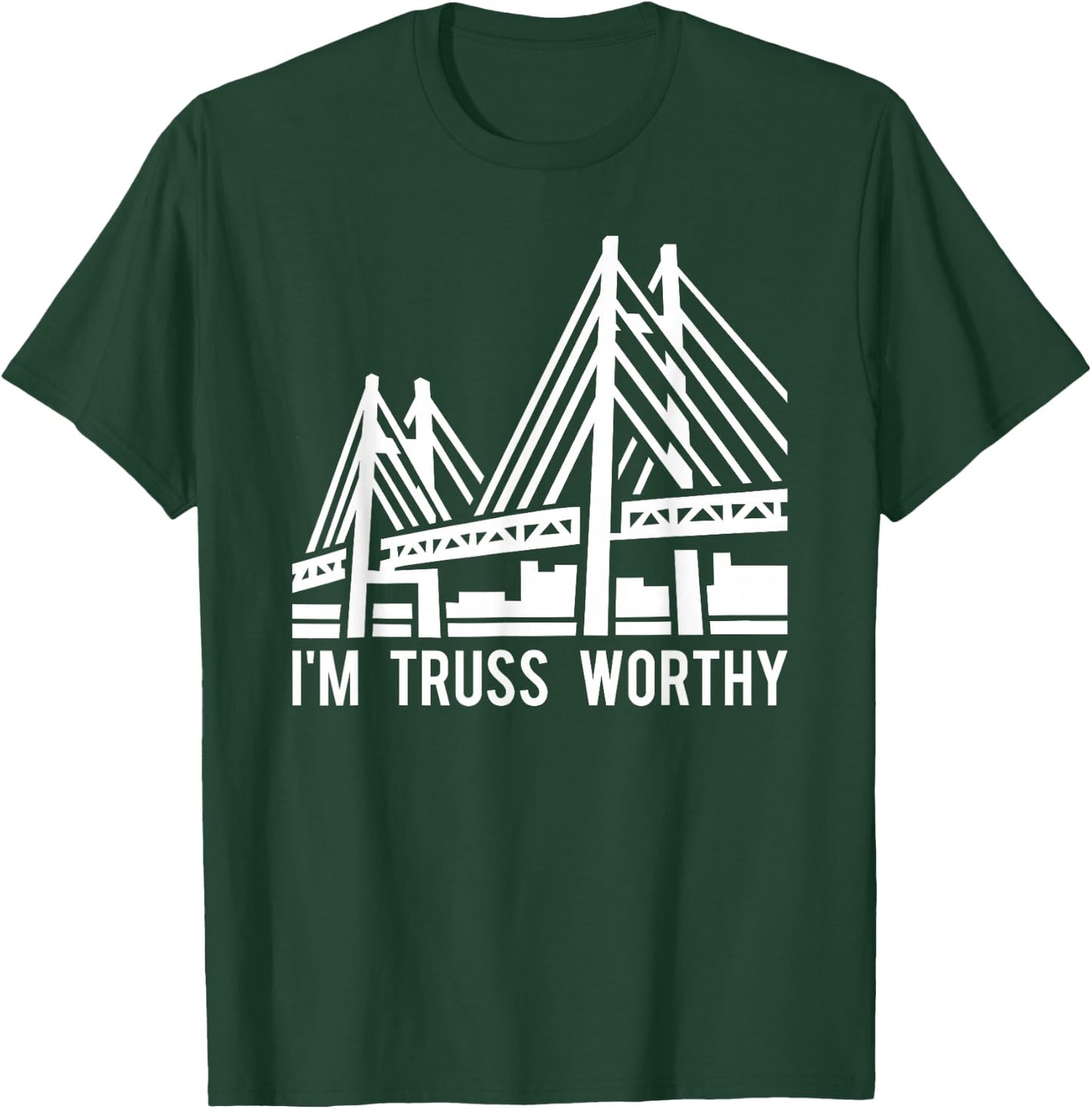 Bridge Engineering Truss Worthy Pun Civil Engineer T-Shirt - T-Shirt | Forest