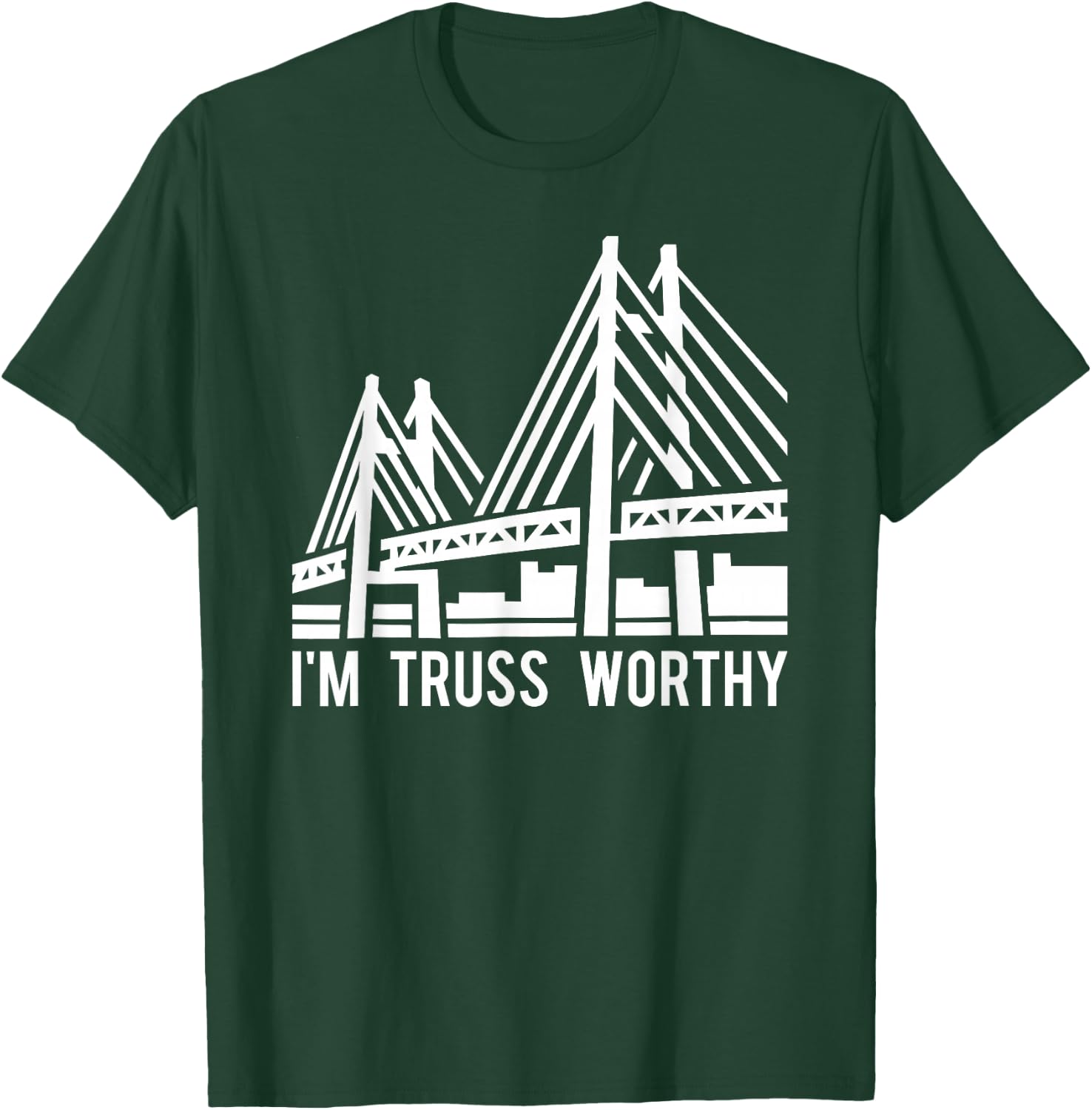 Bridge Engineering Truss Worthy Pun Civil Engineer T-Shirt - T-Shirt | Forest