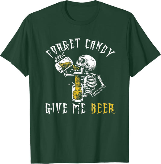 Forget Candy Give Me Beer Shirt | Funny Halloween Shirt T-Shirt - T-Shirt | Forest