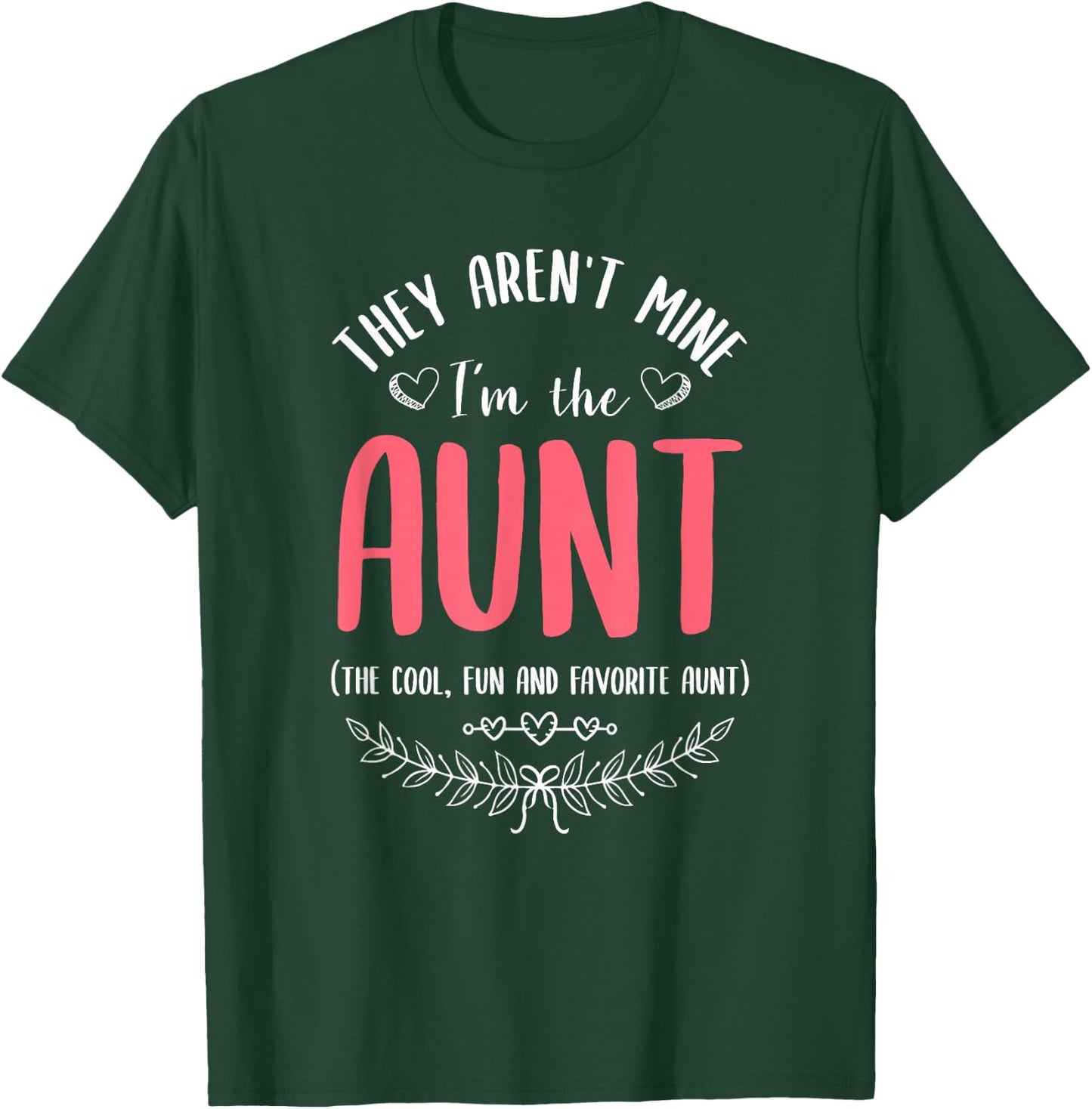 They Aren't Mine I'm The Aunt The Cool Fun & Favorite Aunt T-Shirt - T-Shirt | Forest
