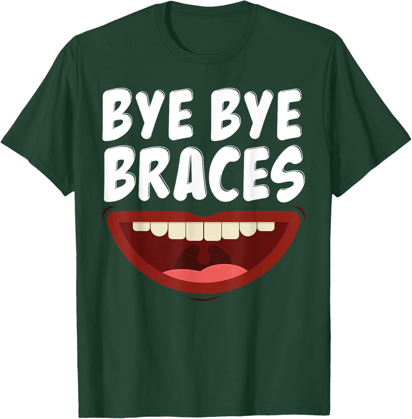 Bye Bye Braces Off Teeth Gift T-Shirt - T-Shirt | Forest