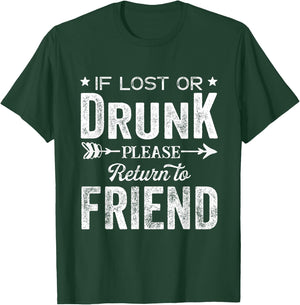 If Lost Or Drunk Please Return To Friend Gift Men T-Shirt - T-Shirt | Forest