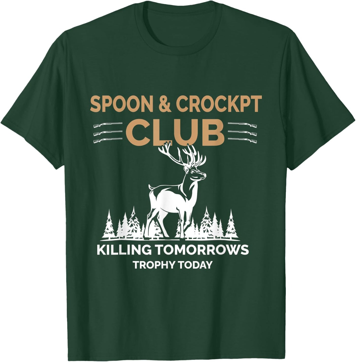 Spoon and Crockpot Club Killing Tomorrows Trophy Today T-Shirt - T-Shirt | Forest
