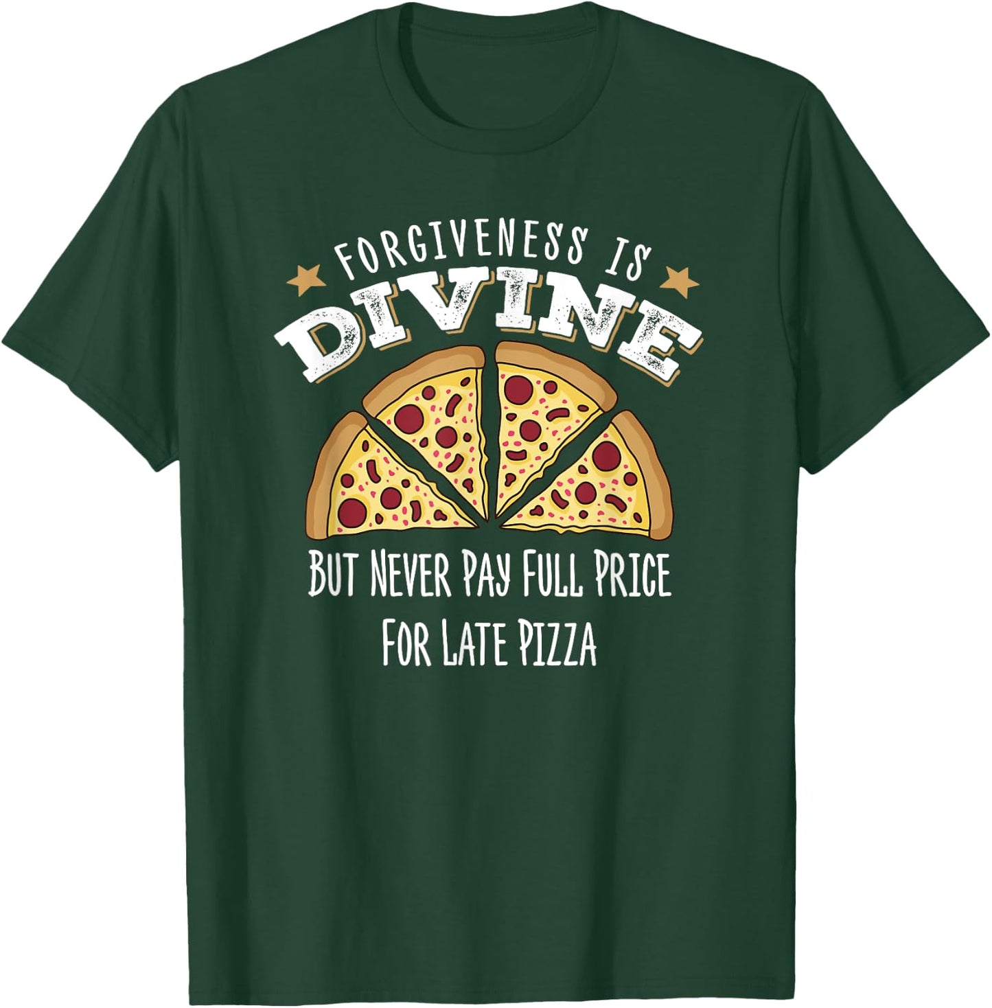 Forgiveness Is Divine, Late Pizza Delivery, Funny Pizza T-Shirt - T-Shirt | Forest