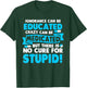 Ignorance Can Be Educated Crazy Can Be Medicated T-Shirt - T-Shirt | Forest