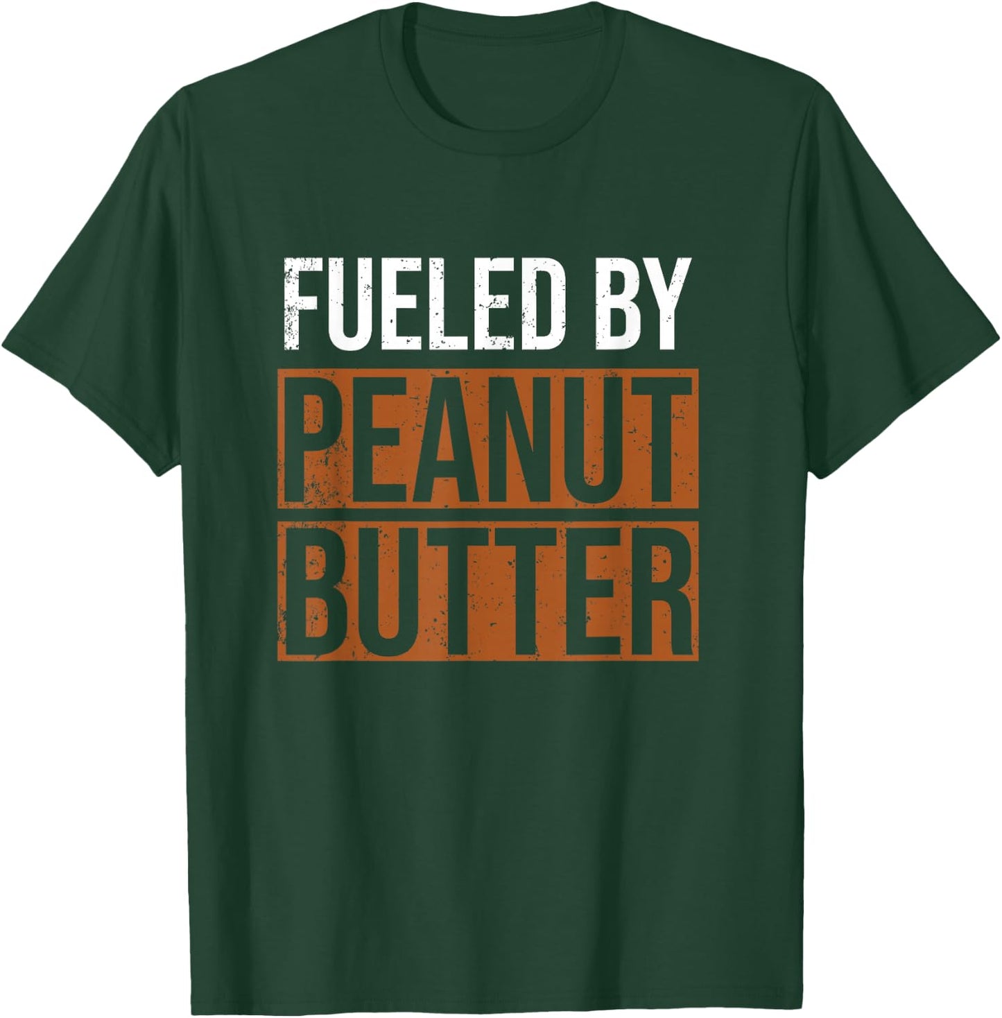 Fueled by Peanut Butter, Peanut Butter Lover T-Shirt - T-Shirt | Forest