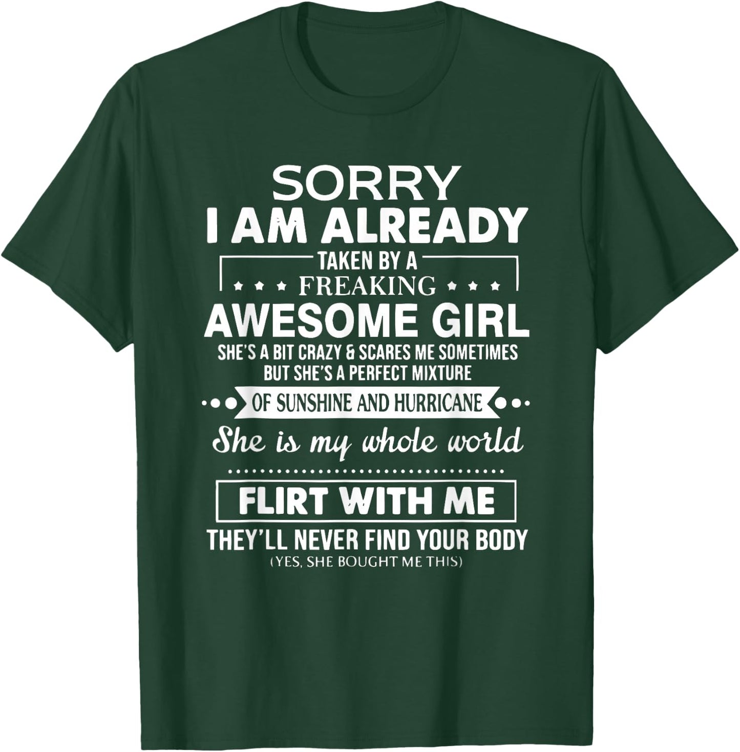 Sorry I'm Already Taken by a Freaking Awesome Girl T-Shirt - T-Shirt | Forest