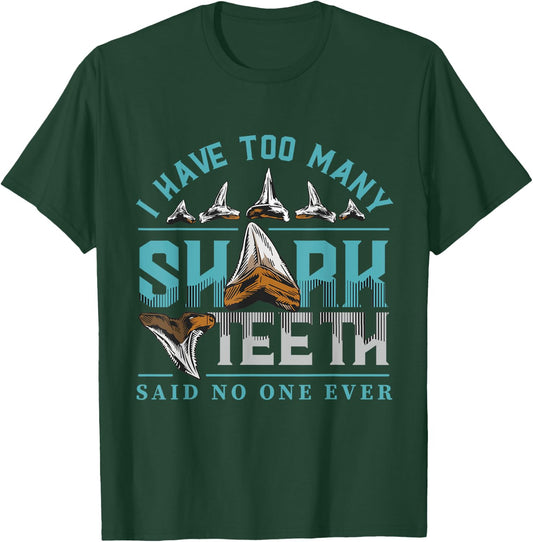 Shark teeth design with quote I have too many shark teeth T-Shirt - T-Shirt | Forest