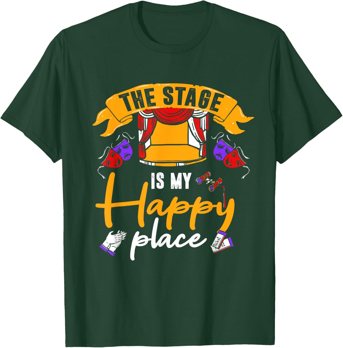 Theatre Shirt Funny Stage Happy Thespian Gift T-Shirt - T-Shirt | Forest