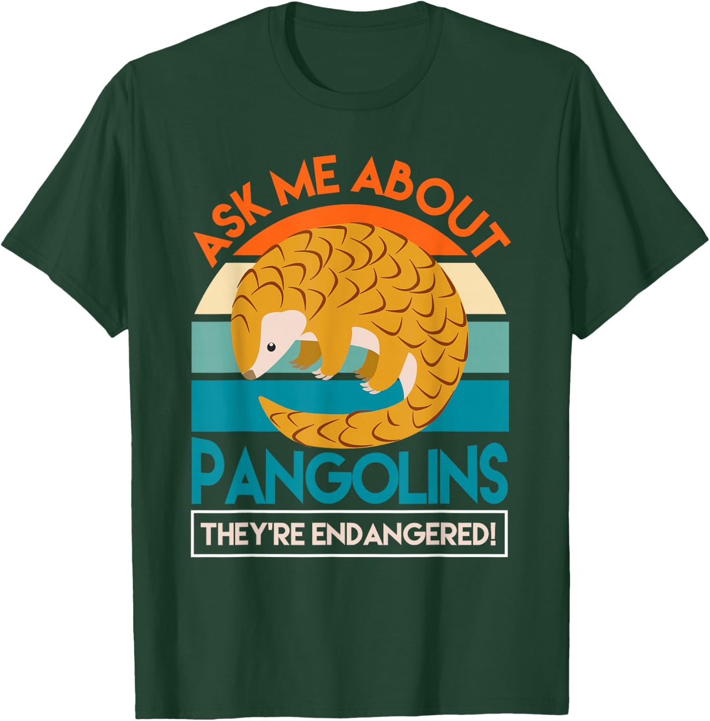 Save The Pangolins Ask Me About Pangolins T-Shirt - T-Shirt | Forest
