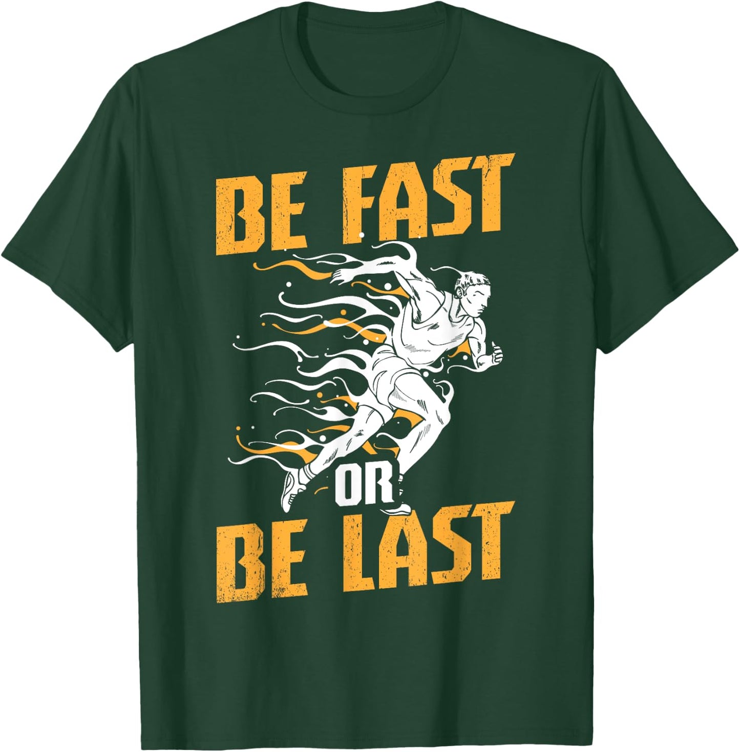 Funny Track and Field Design Be Fast or Be Last T-Shirt - T-Shirt | Forest