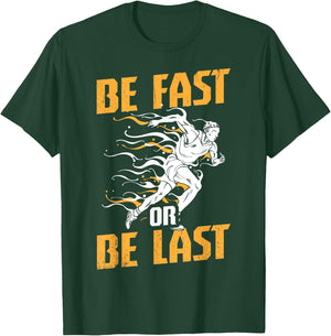Funny Track and Field Design Be Fast or Be Last T-Shirt - T-Shirt | Forest
