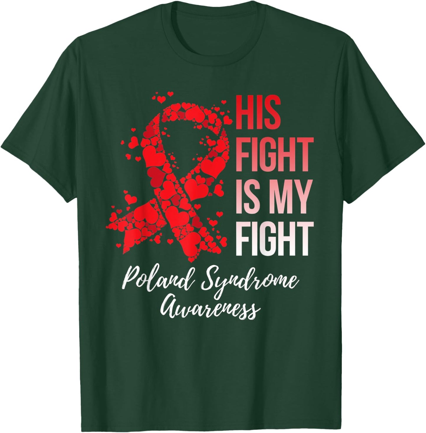 His Fight Is My Fight Poland Syndrome Awareness T-Shirt - T-Shirt | Forest