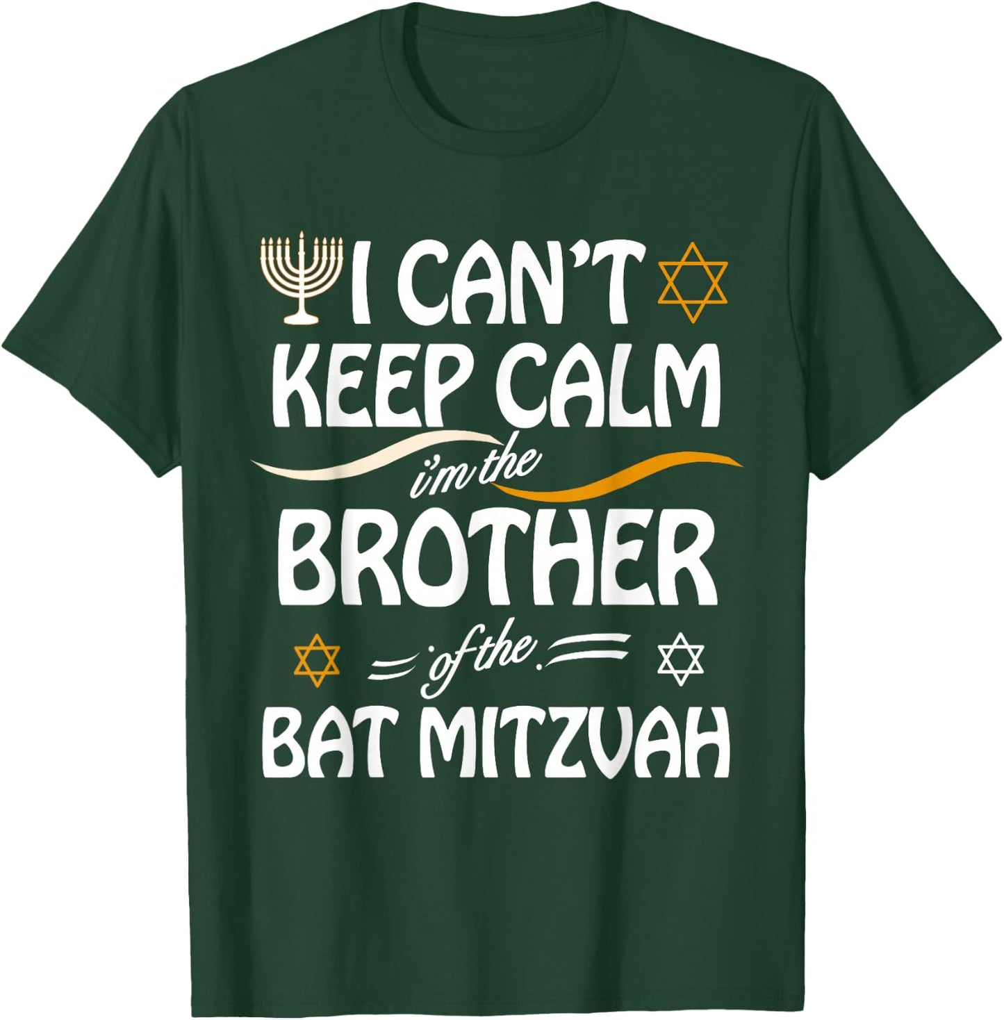 I Can't Keep Calm I'm The Brother of the Bat Mitzvah T-Shirt - T-Shirt | Forest