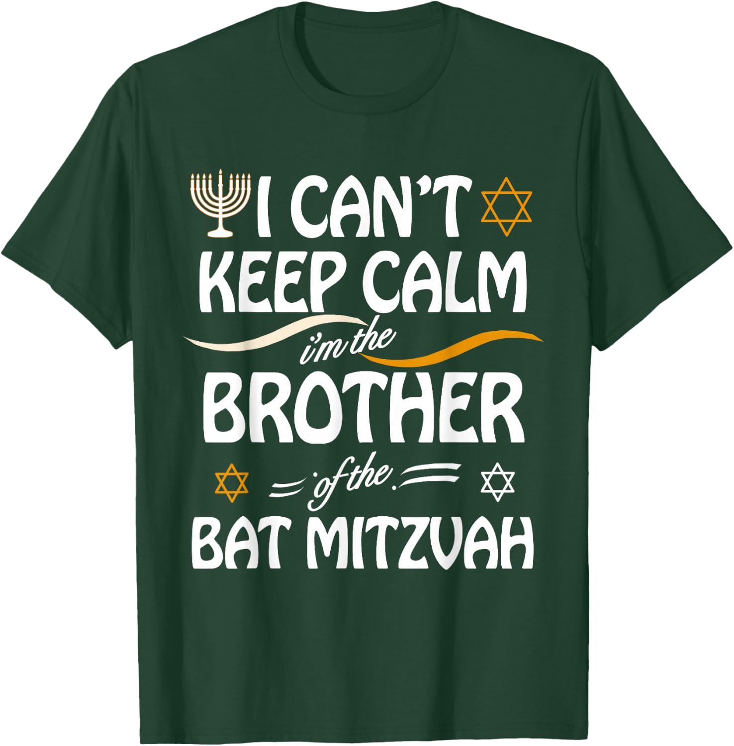 I Can't Keep Calm I'm The Brother of the Bat Mitzvah T-Shirt - T-Shirt | Forest
