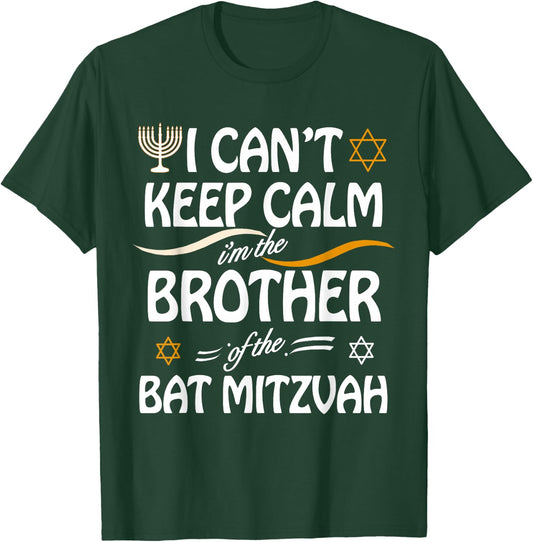 I Can't Keep Calm I'm The Brother of the Bat Mitzvah T-Shirt - T-Shirt | Forest