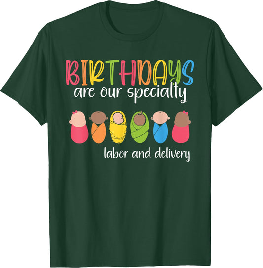 Birthdays are our Specialty Labor and Delivery NICU Nurse T-Shirt - T-Shirt | Forest