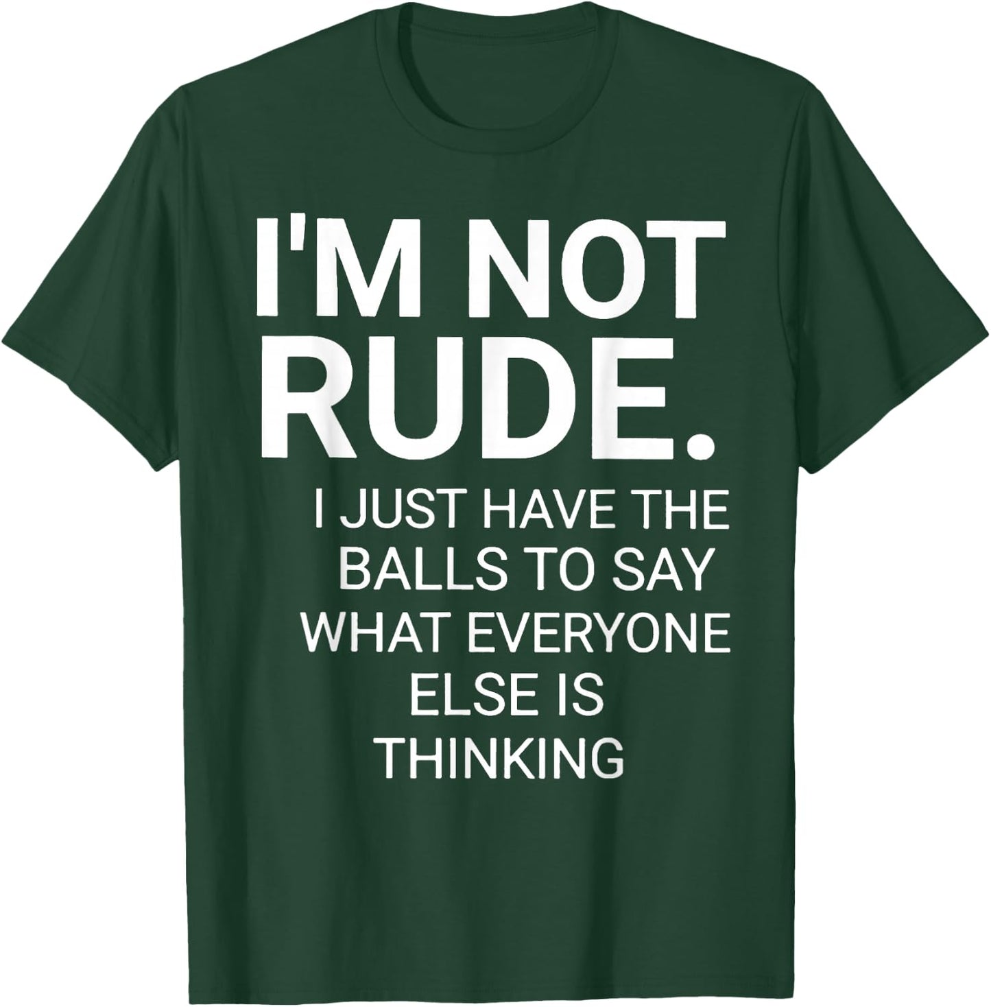I'm Not Rude I Just Have The Balls To Say T-Shirt - T-Shirt | Forest