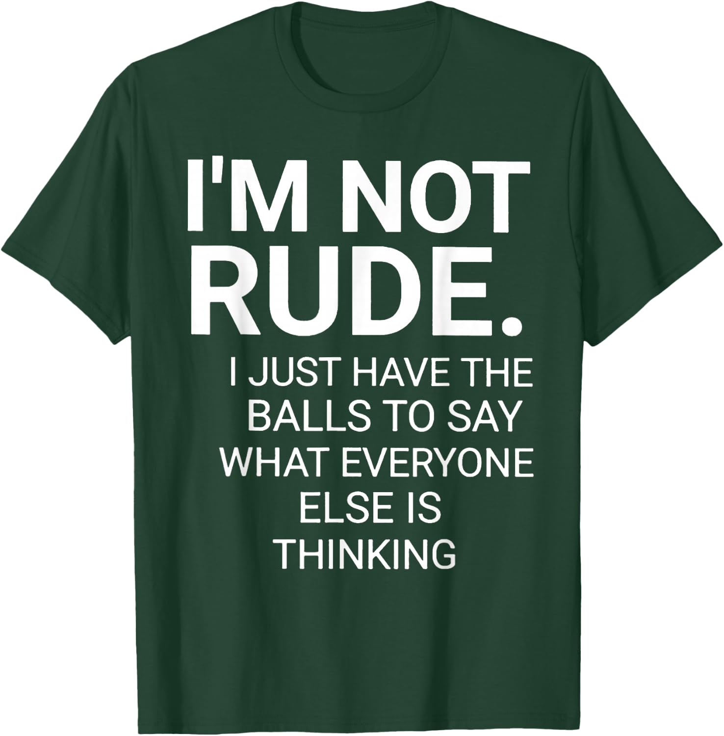 I'm Not Rude I Just Have The Balls To Say T-Shirt - T-Shirt | Forest