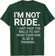 I'm Not Rude I Just Have The Balls To Say T-Shirt - T-Shirt | Forest