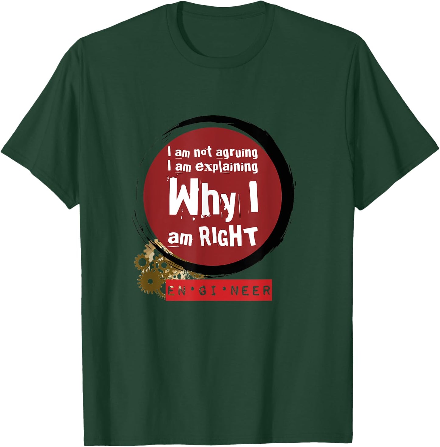 Engineer Always Right, Funny Engineer Quote T-Shirt - T-Shirt | Forest