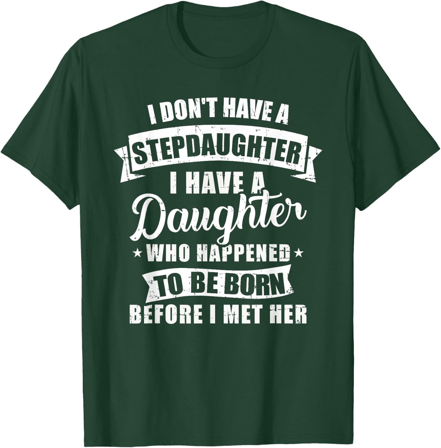Stepfather daughter born before met her Stepdaughter T-Shirt - T-Shirt | Forest