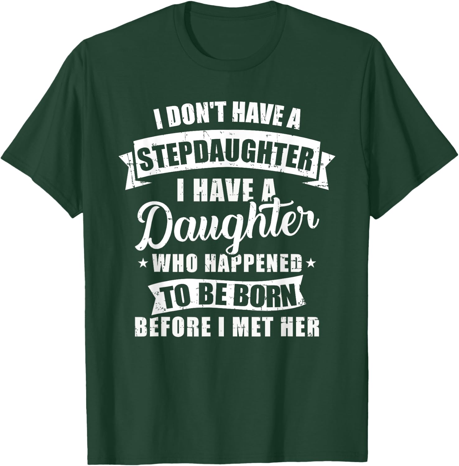 Stepfather daughter born before met her Stepdaughter T-Shirt - T-Shirt | Forest