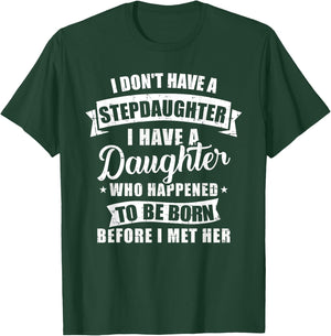 Stepfather daughter born before met her Stepdaughter T-Shirt - T-Shirt | Forest