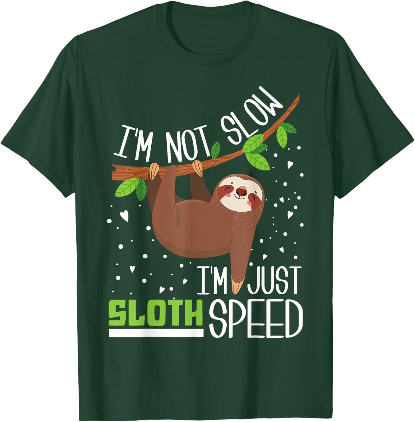 I'm not Slow I'm Just Sloth Speed Funny T-Shirt - T-Shirt | Forest