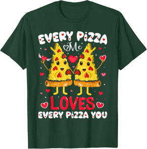 Every Pizza Me Loves Every Pizza You Valentine's Day T-Shirt - T-Shirt | Forest