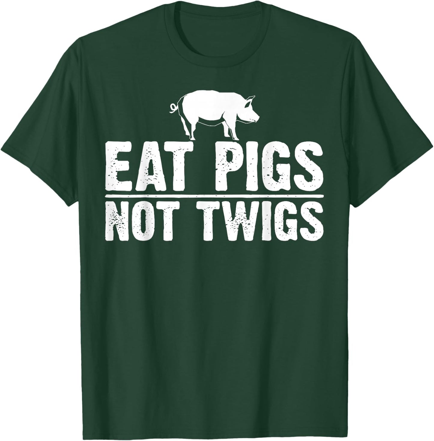 Funny Anti Vegan Gift Cool Eat Pigs Not Twigs Barbecue Lover T-Shirt - T-Shirt | Forest