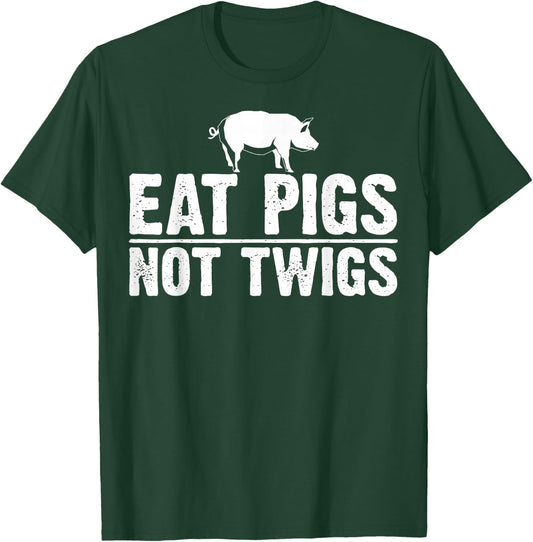 Funny Anti Vegan Gift Cool Eat Pigs Not Twigs Barbecue Lover T-Shirt - T-Shirt | Forest