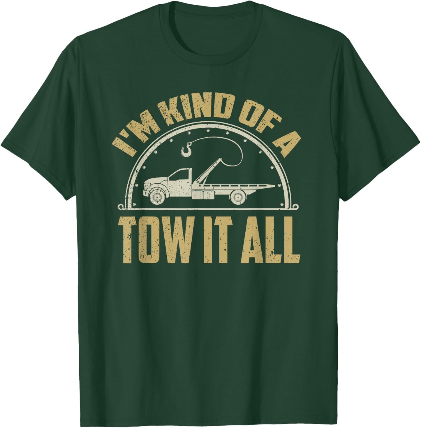 Tow Truck Driver Shirt Towing Quote Funny Tow Truck Gift T-Shirt - T-Shirt | Forest