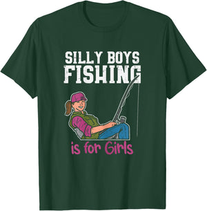 Silly Boys Fishing Is For Girls Fisherman Angler Women Gift T-Shirt - T-Shirt | Forest