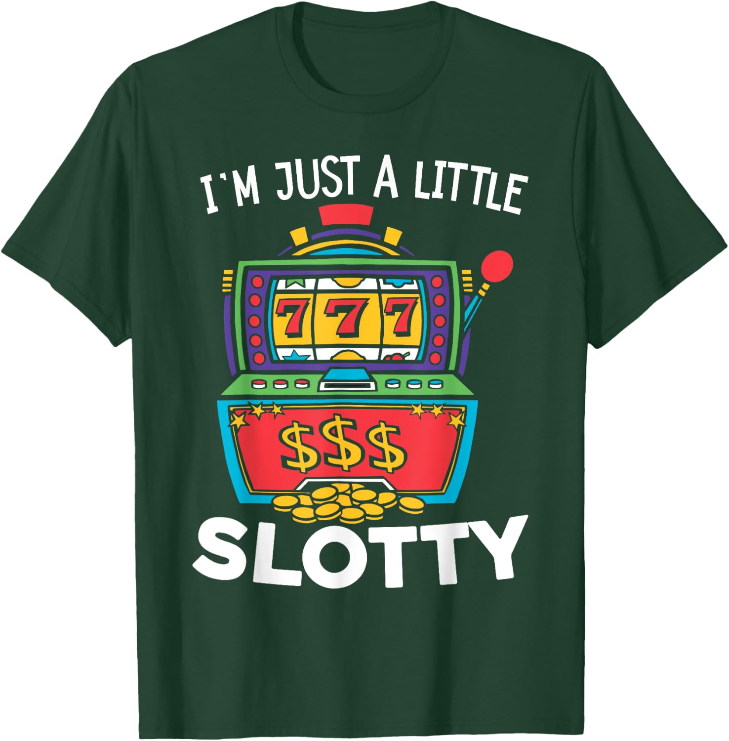 Just A Little Slotty Casino Gambling Roulette Slot Machine T-Shirt - T-Shirt | Forest