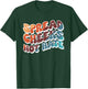 Spread Cheeks Not Hate T-Shirt - T-Shirt | Forest