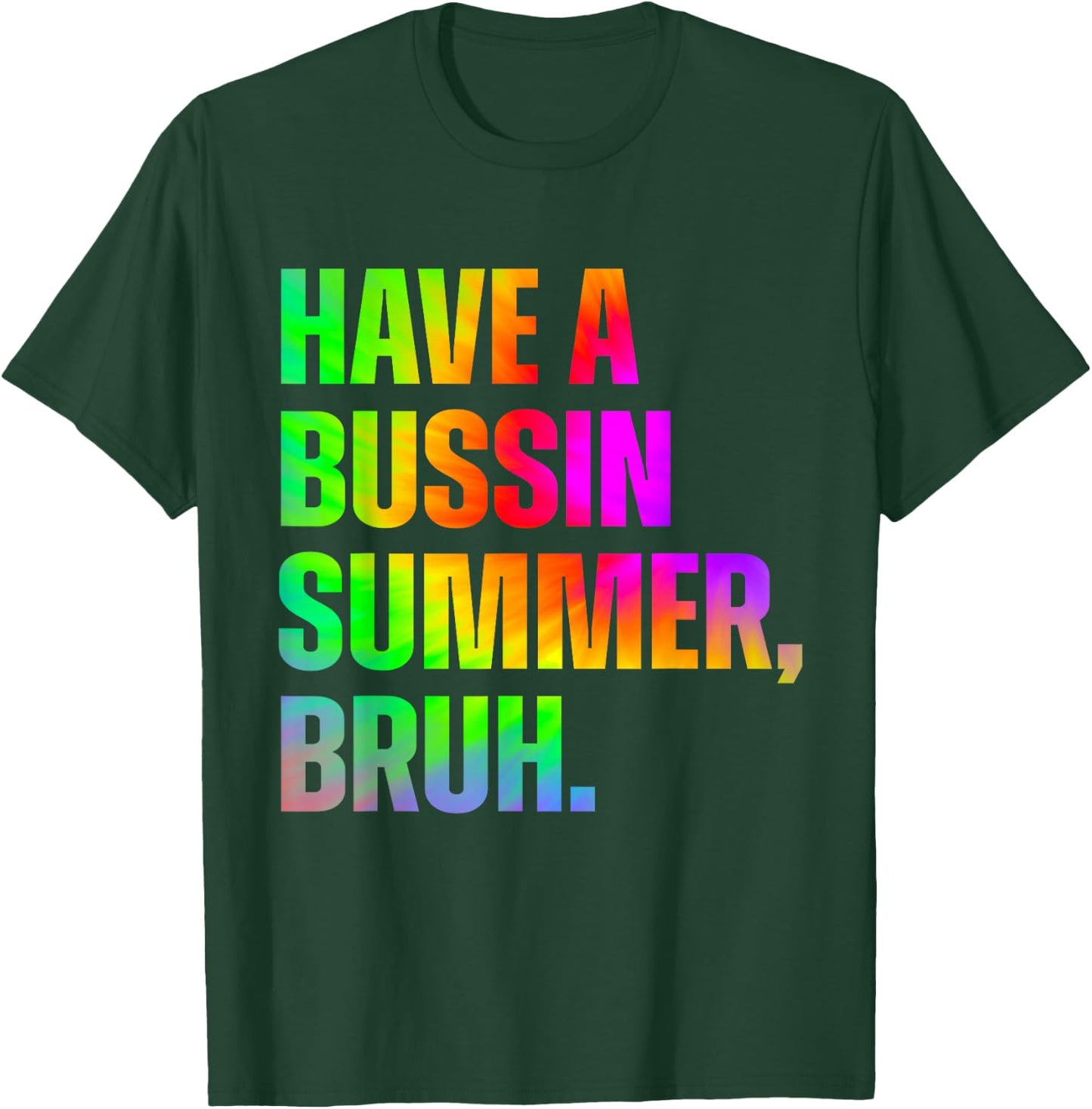 Have A Bussin Summer Bruh Teacher Last Day Of School T-Shirt - T-Shirt | Forest