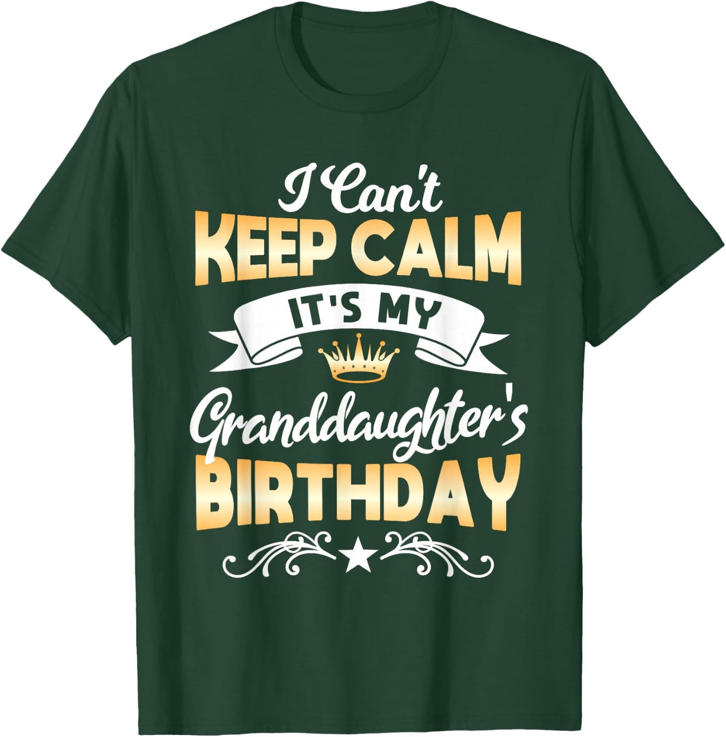 It's My Granddaughter's Birthday Shirt I Can't Keep Calm Par T-Shirt - T-Shirt | Forest