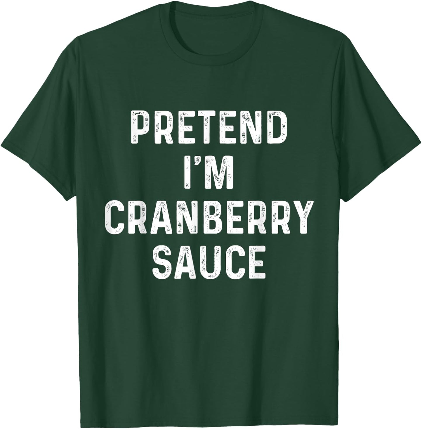 Thanksgiving Costume, Pretend I'm Cranberry Sauce T-Shirt - T-Shirt | Forest