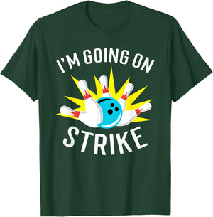 I'm Going On Strike Bowling T-Shirt - T-Shirt | Forest