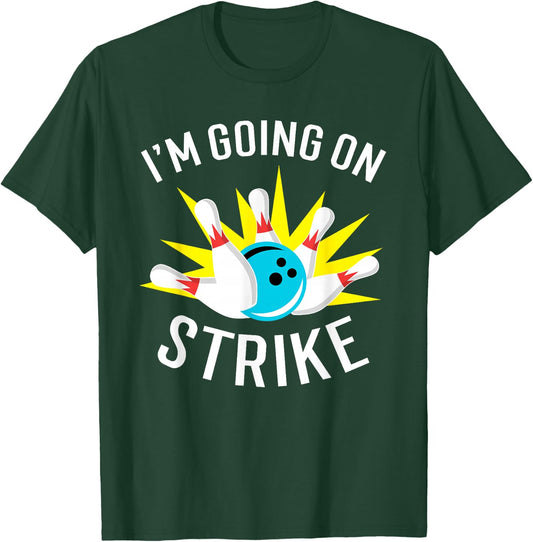 I'm Going On Strike Bowling T-Shirt - T-Shirt | Forest