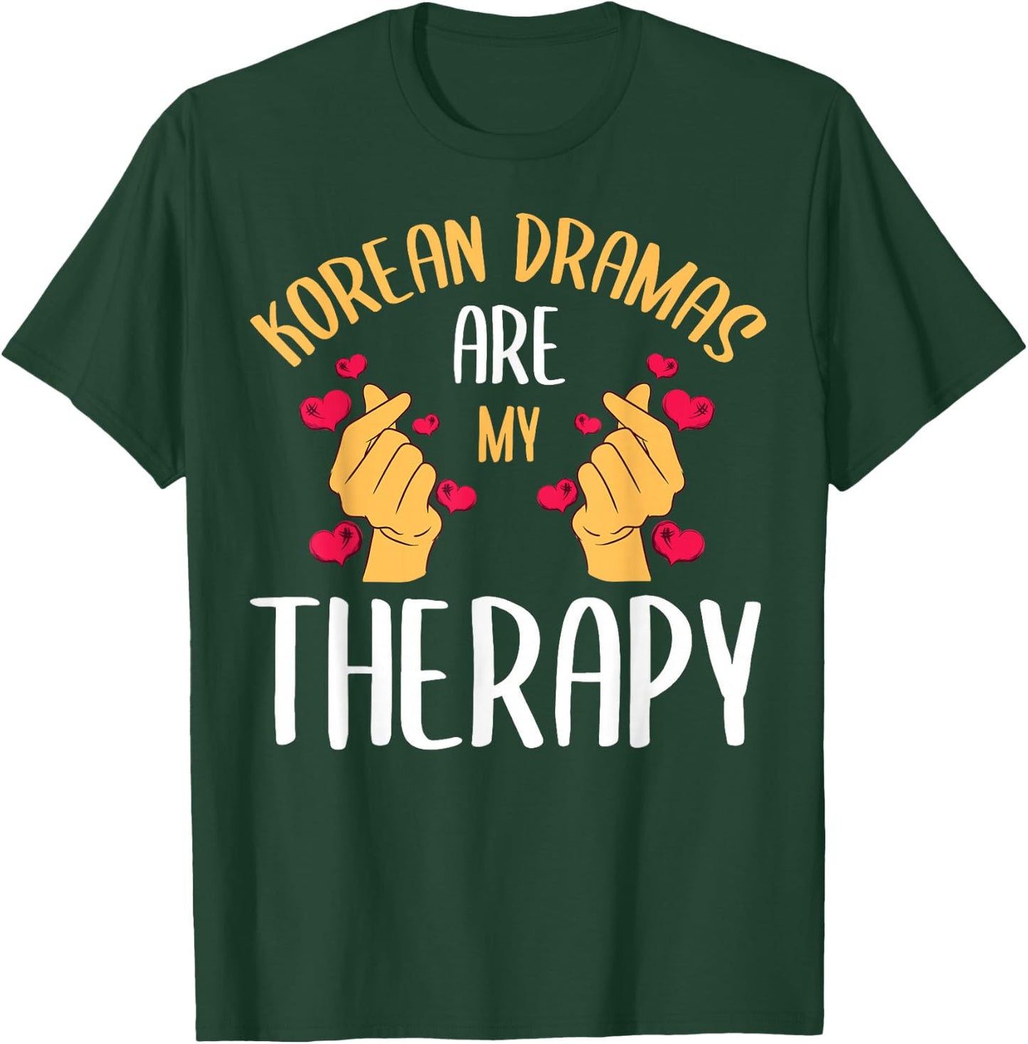 Korean Dramas Are My Therapy K-Drama Series Korea Lover Fan T-Shirt - T-Shirt | Forest