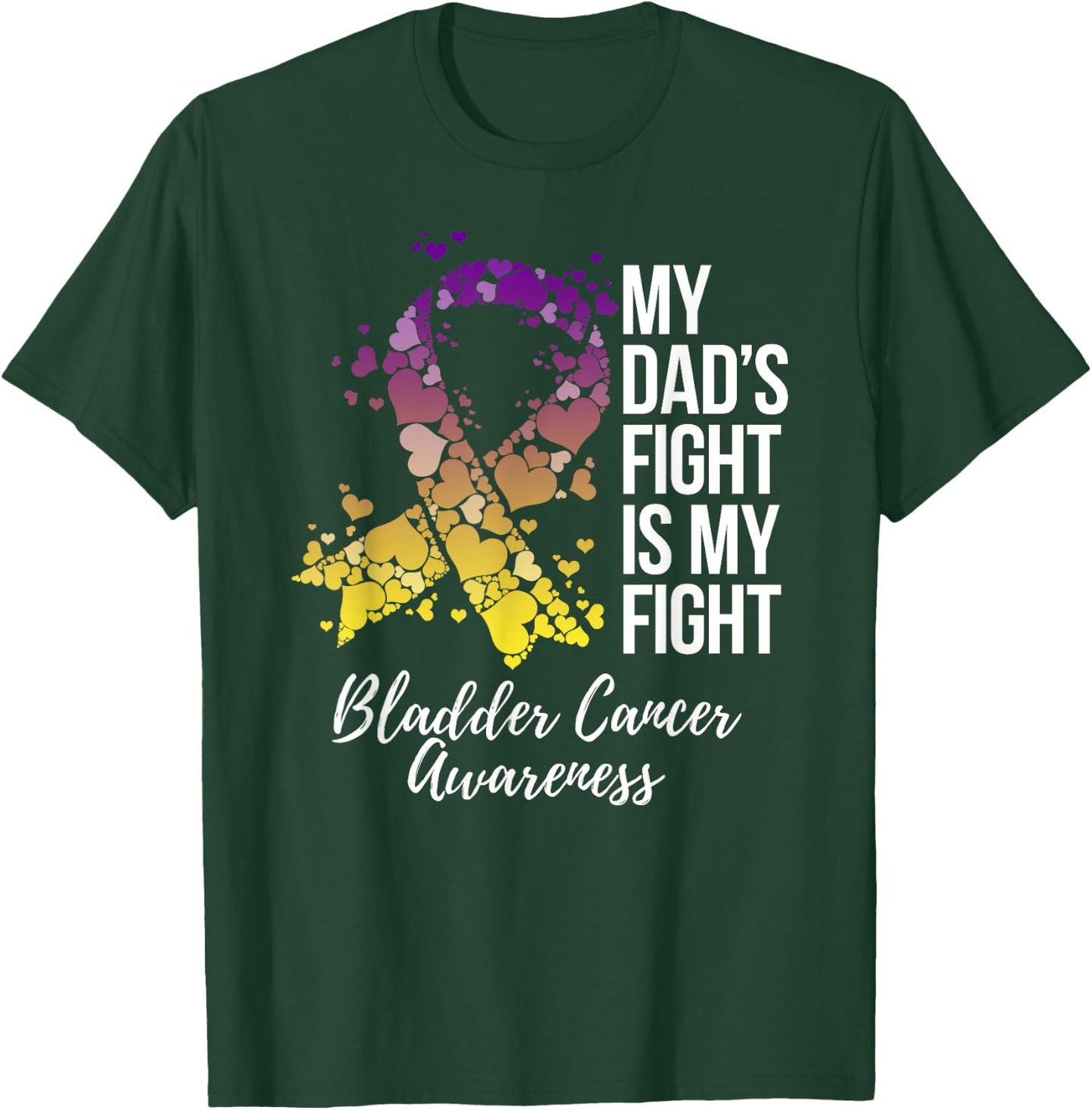 My Dad’s Fight Is My Fight Bladder Cancer Awareness T-Shirt - T-Shirt | Forest